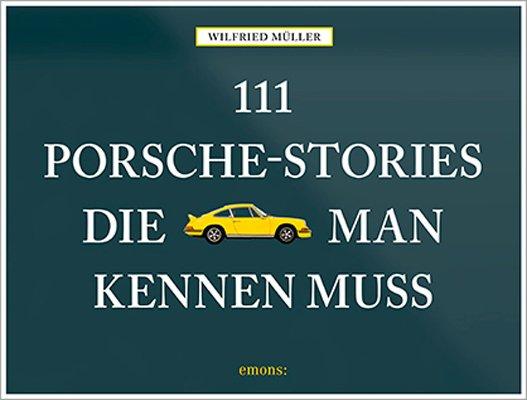 Vorderes Coverbild 111 Porsche-Stories die man kennen muss