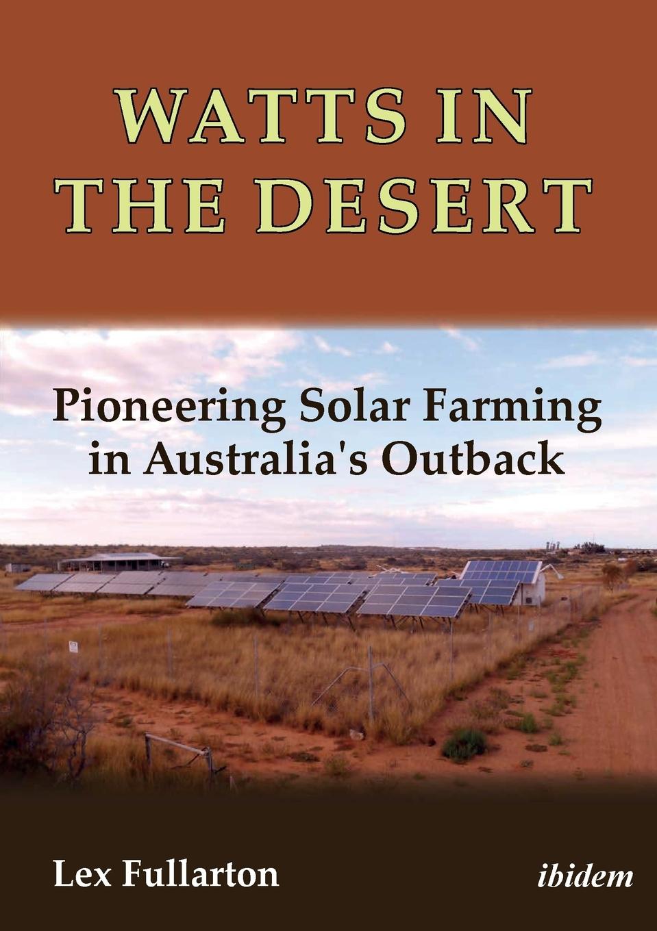 Vorderes Coverbild Watts in the Desert. Pioneering Solar Farming in Australia's Outback