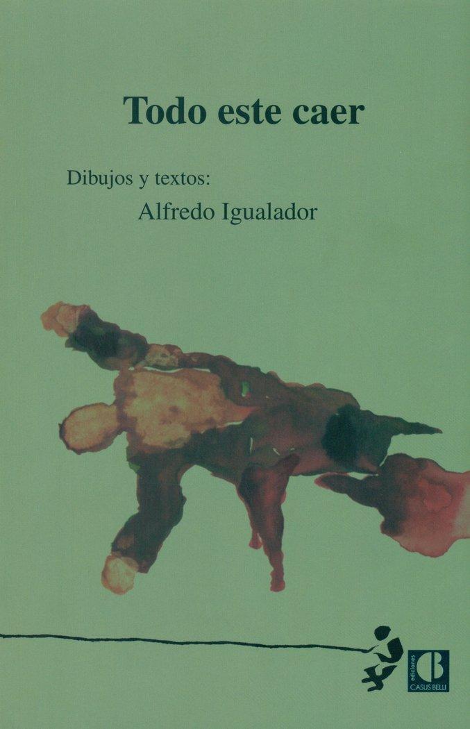 Vorderes Coverbild Todo este caer : dibujos y textos