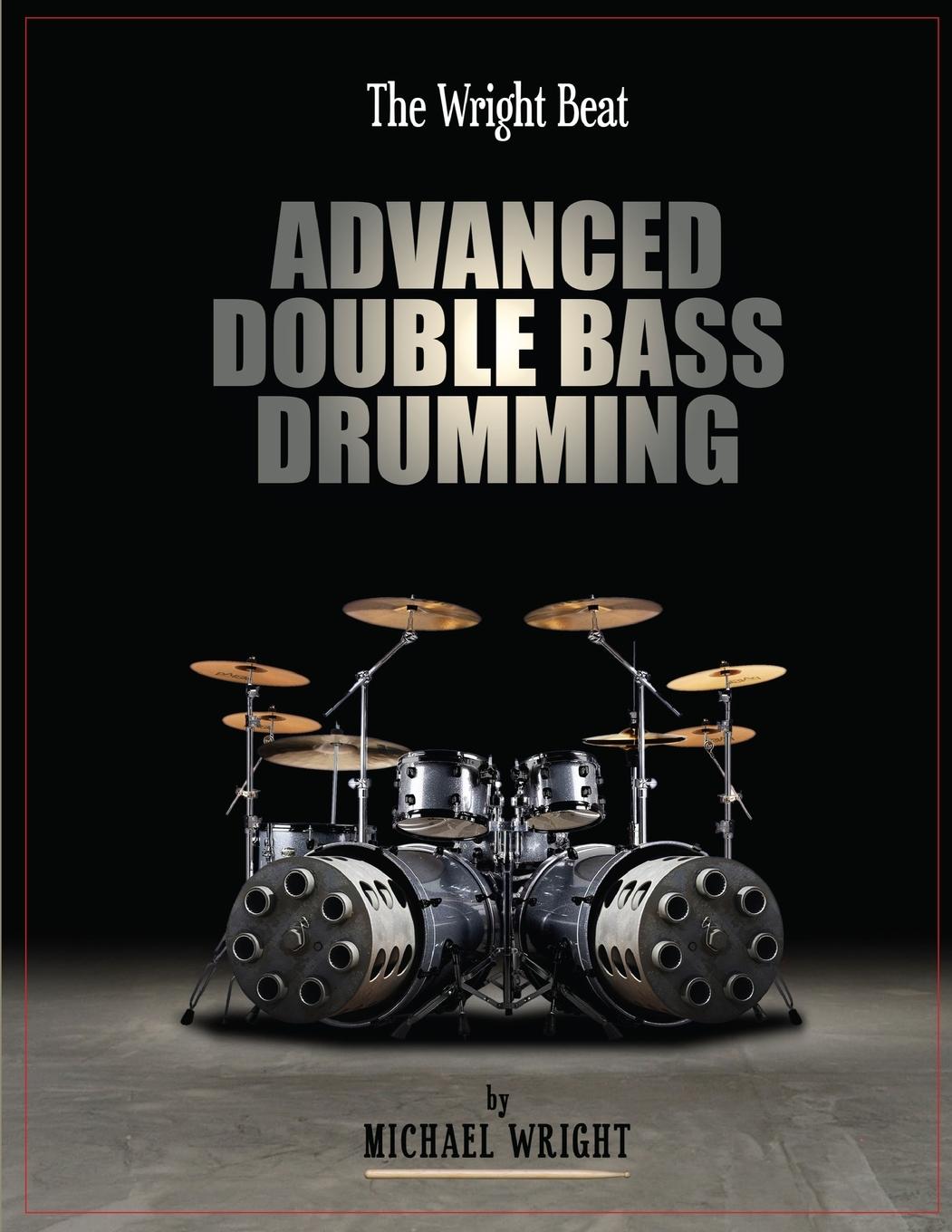 Vorderes Coverbild The Wright Beat - Advanced Double Bass Drumming