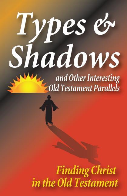 Vorderes Coverbild Types and Shadows and Interesting Old Testament Parallels