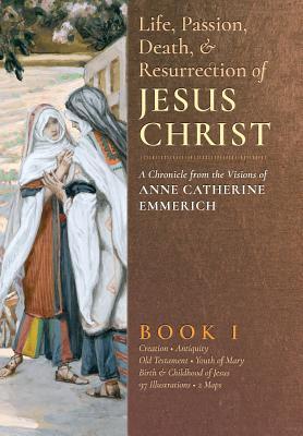 Vorderes Coverbild The Life, Passion, Death and Resurrection of Jesus Christ, Book I
