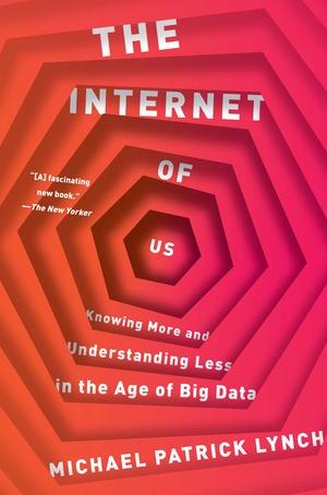 Vorderes Coverbild The Internet of Us: Knowing More and Understanding Less in the Age of Big Data