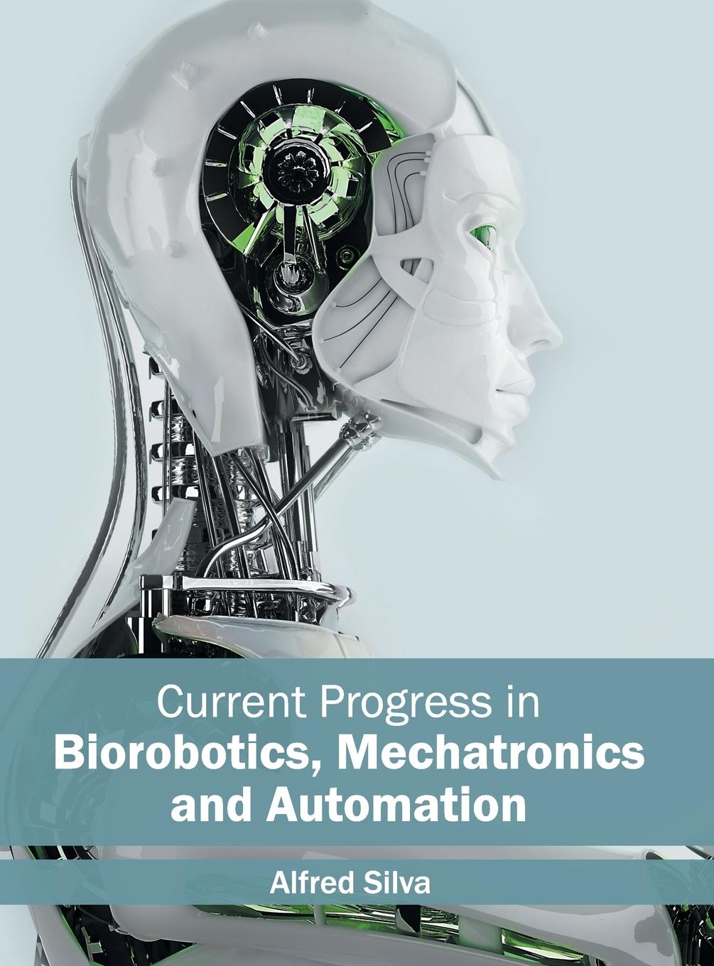Vorderes Coverbild Current Progress in Biorobotics, Mechatronics and Automation