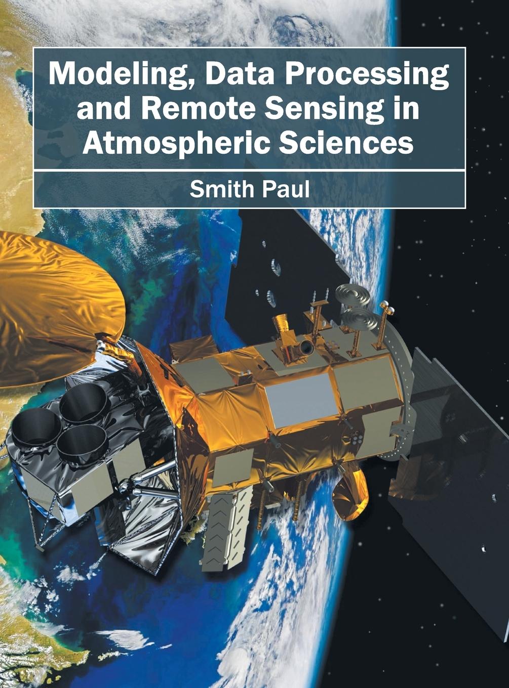 Vorderes Coverbild Modeling, Data Processing and Remote Sensing in Atmospheric Sciences