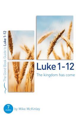 Vorderes Coverbild Luke 1-12: The Kingdom Has Come