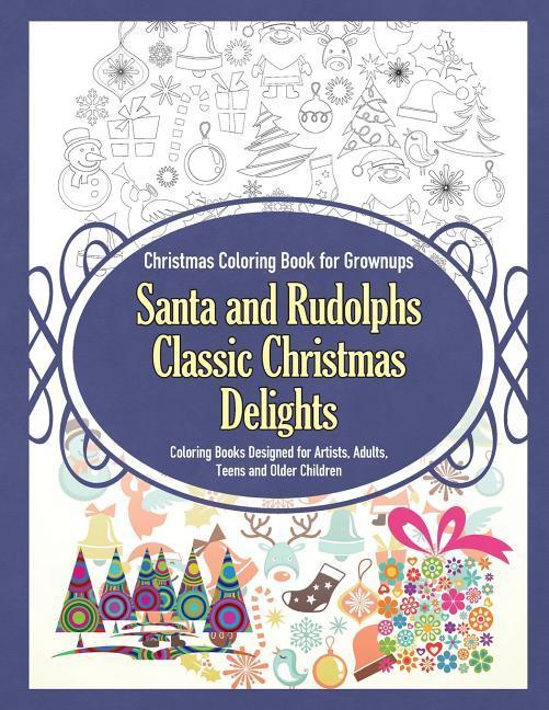 Vorderes Coverbild Christmas Coloring Book for Grownups Santa and Rudolphs Classic Christmas Delights Coloring Books Designed for Artists, Adults, Teens and Older Childr