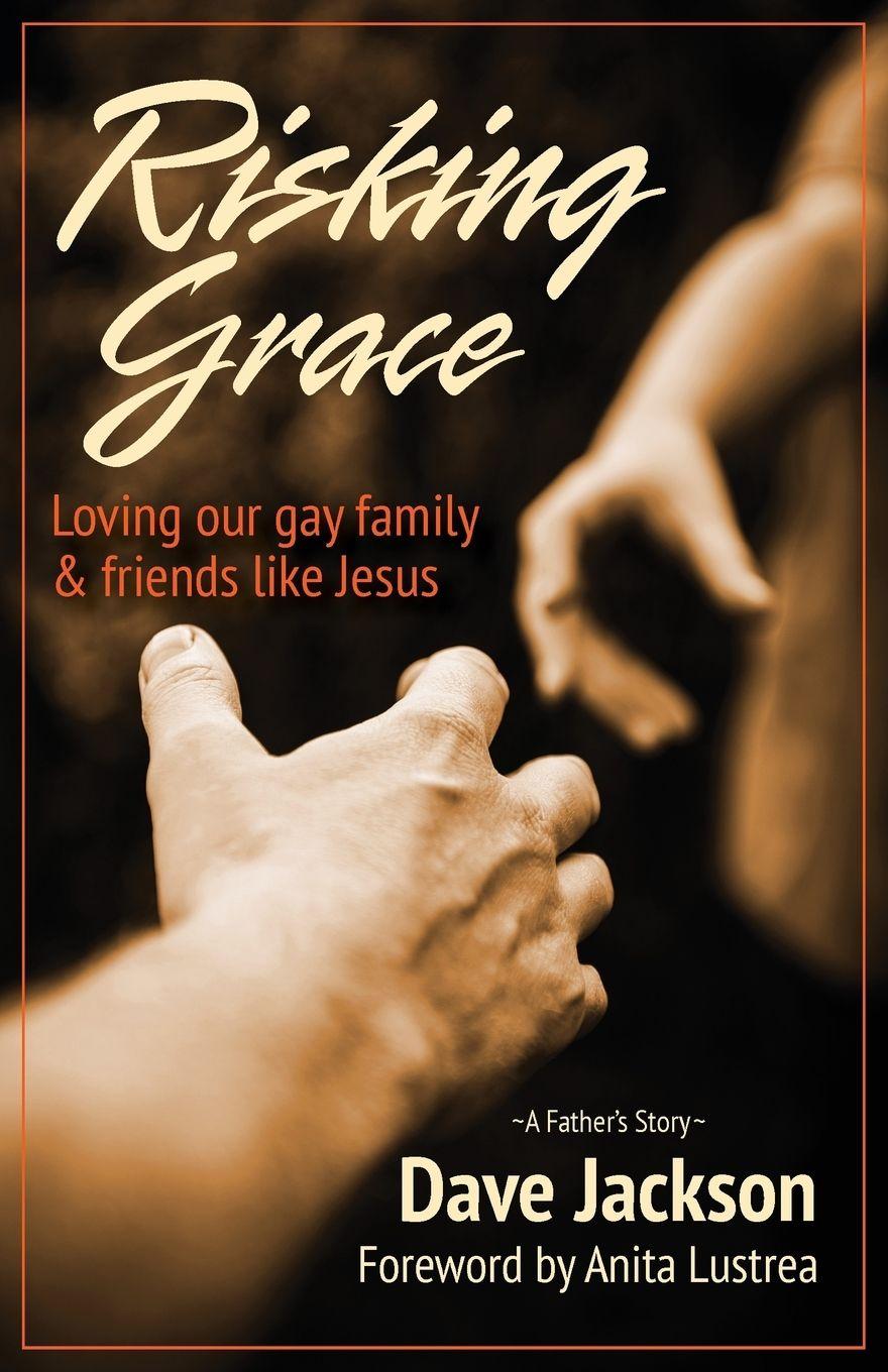 Vorderes Coverbild Risking Grace, Loving Our Gay Family and Friends Like Jesus