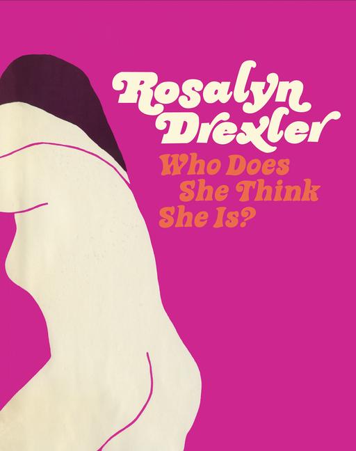 Vorderes Coverbild Rosalyn Drexler: Who Does She Think She Is?