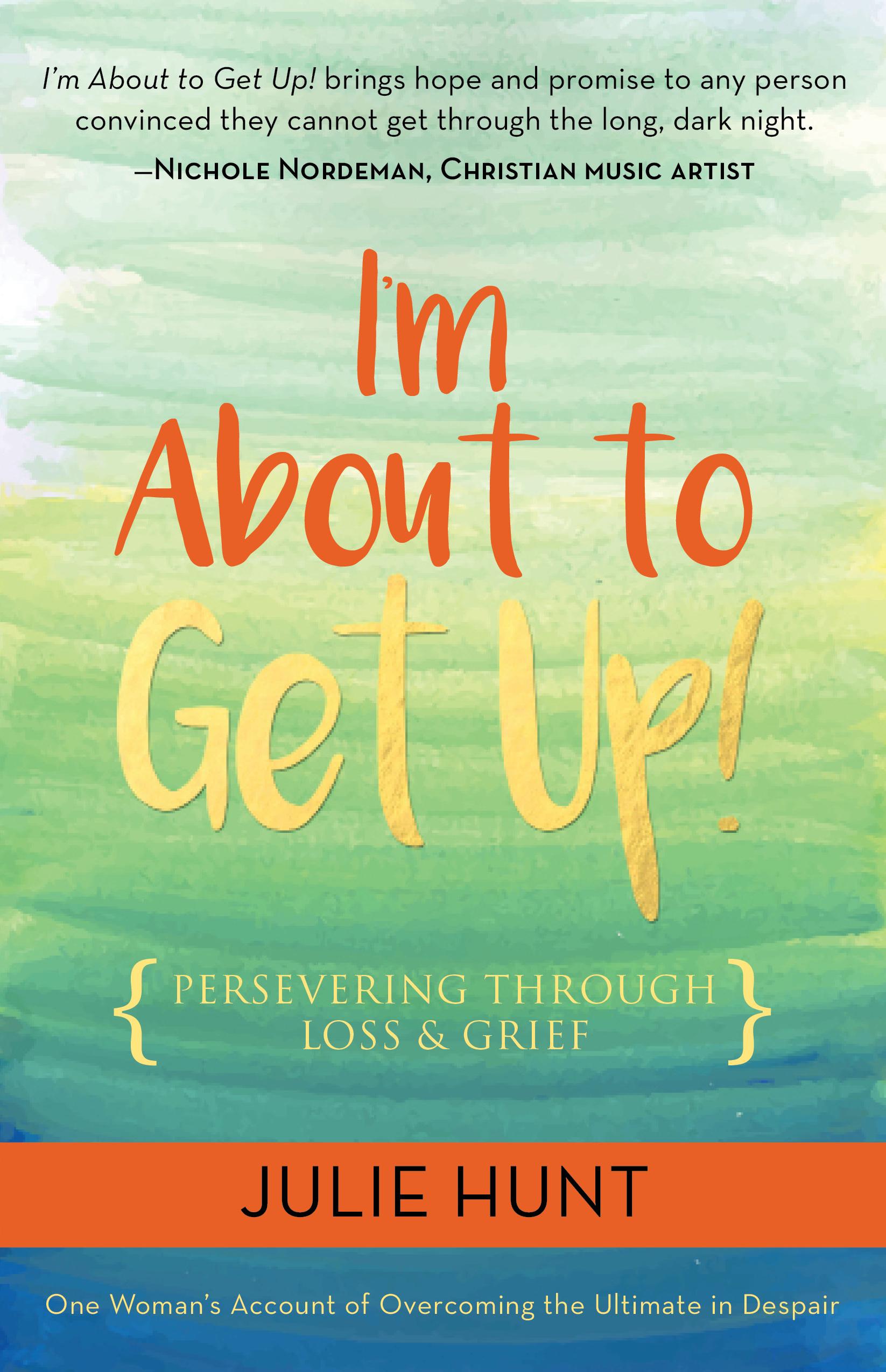 Vorderes Coverbild I'm about to Get Up!: Persevering Through Loss and Grief
