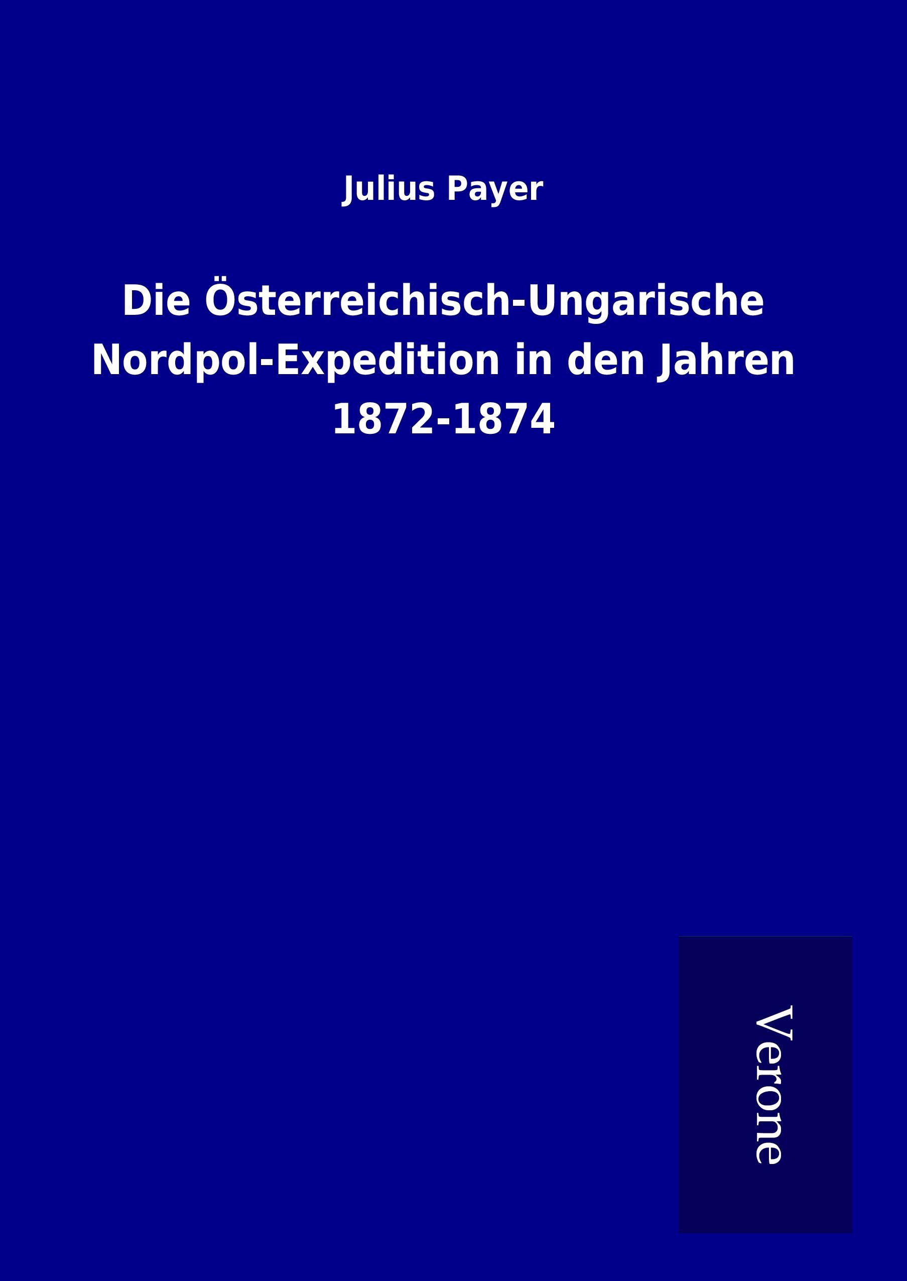 Vorderes Coverbild Die Österreichisch-Ungarische Nordpol-Expedition in den Jahren 1872-1874