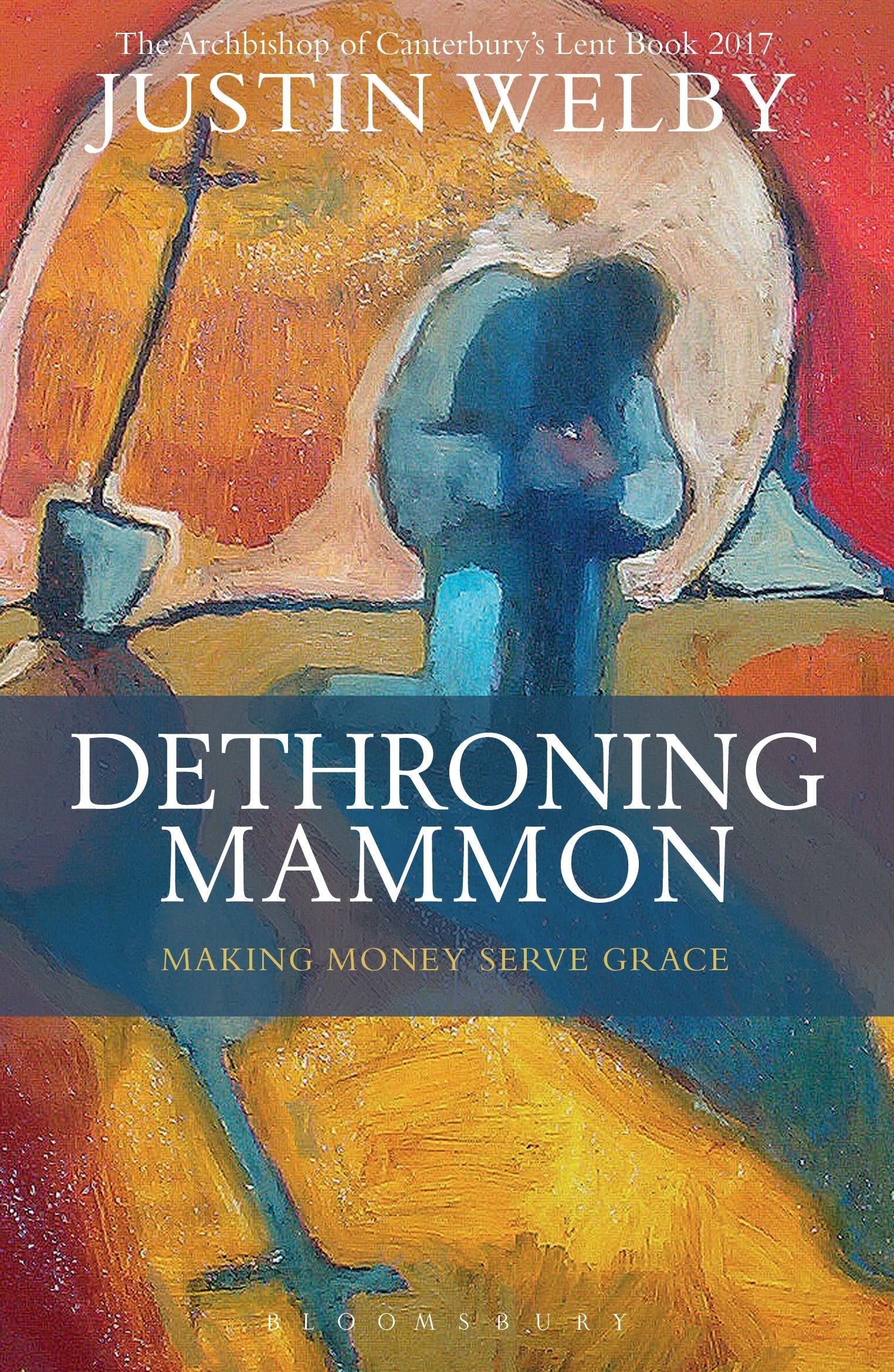 Vorderes Coverbild Dethroning Mammon: Making Money Serve Grace