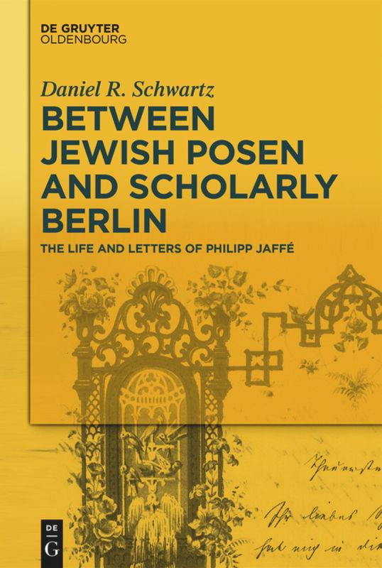Vorderes Coverbild Between Jewish Posen and Scholarly Berlin