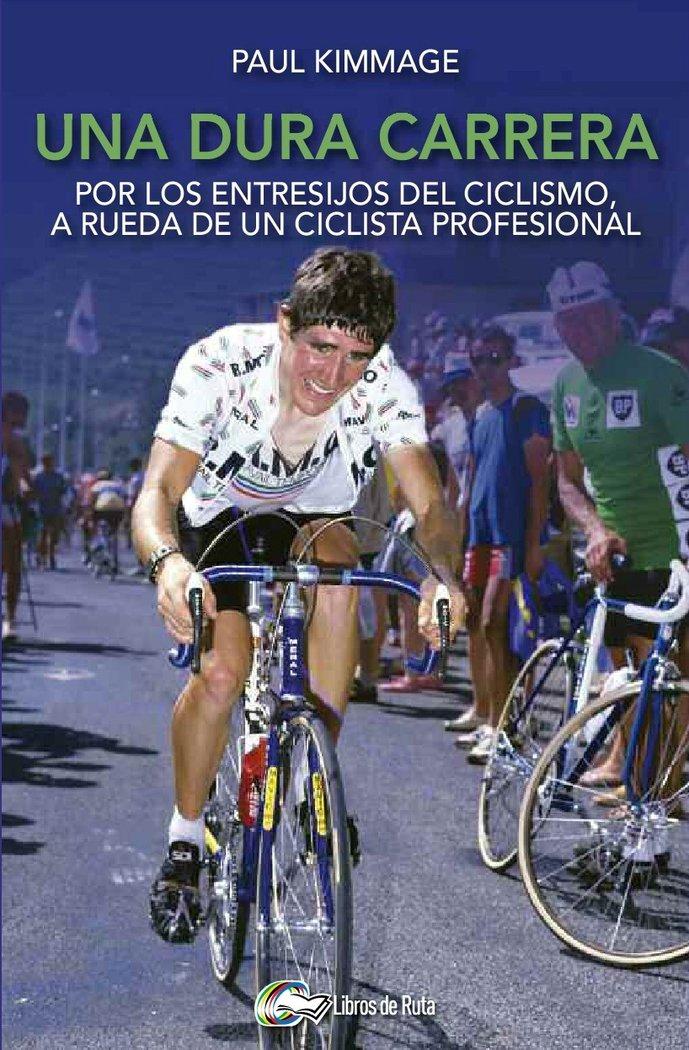 Vorderes Coverbild Una dura carrera : por los entresijos del ciclismo, a rueda de un ciclista profesional