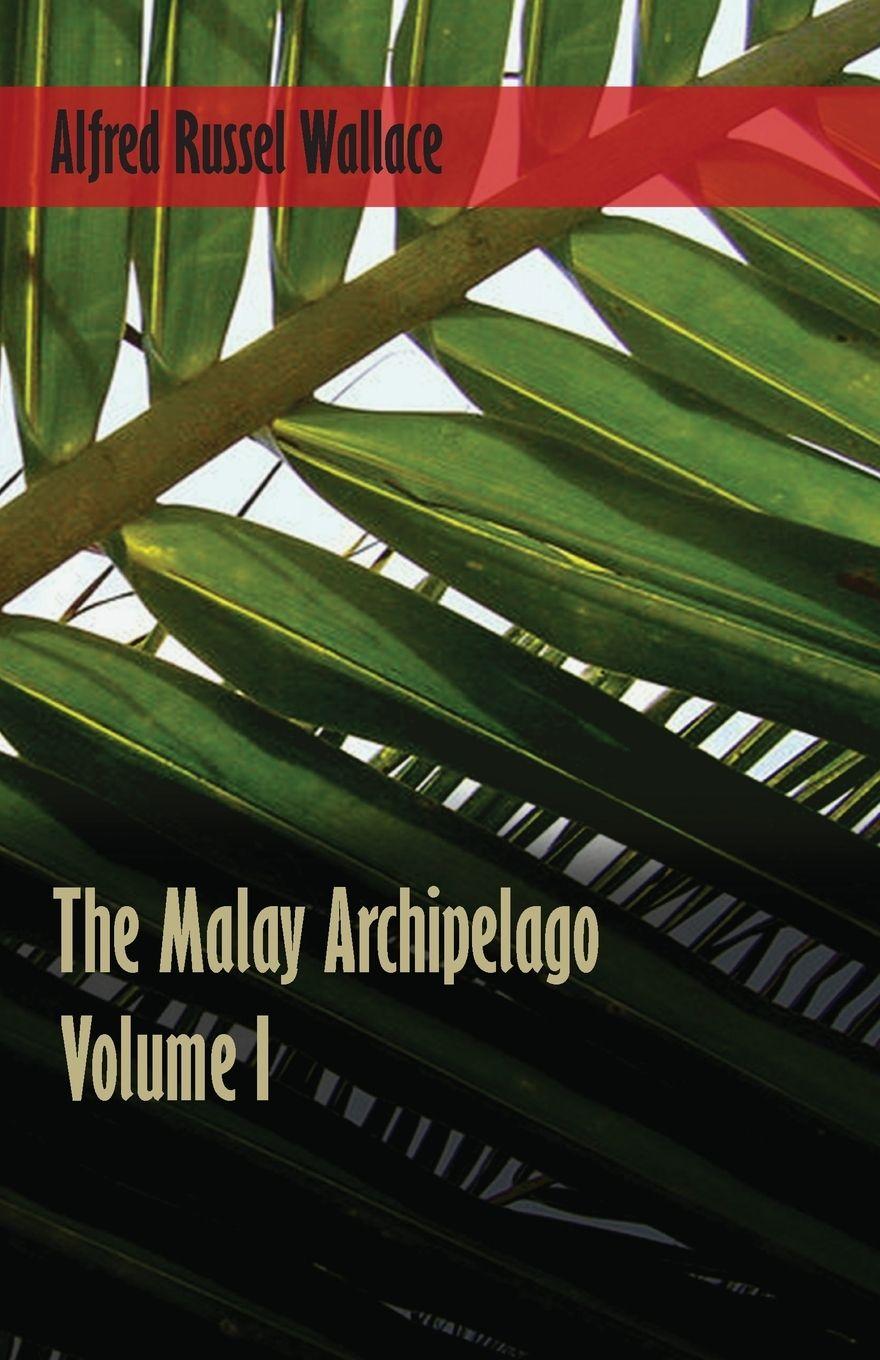 Vorderes Coverbild The Malay Archipelago - Volume 1