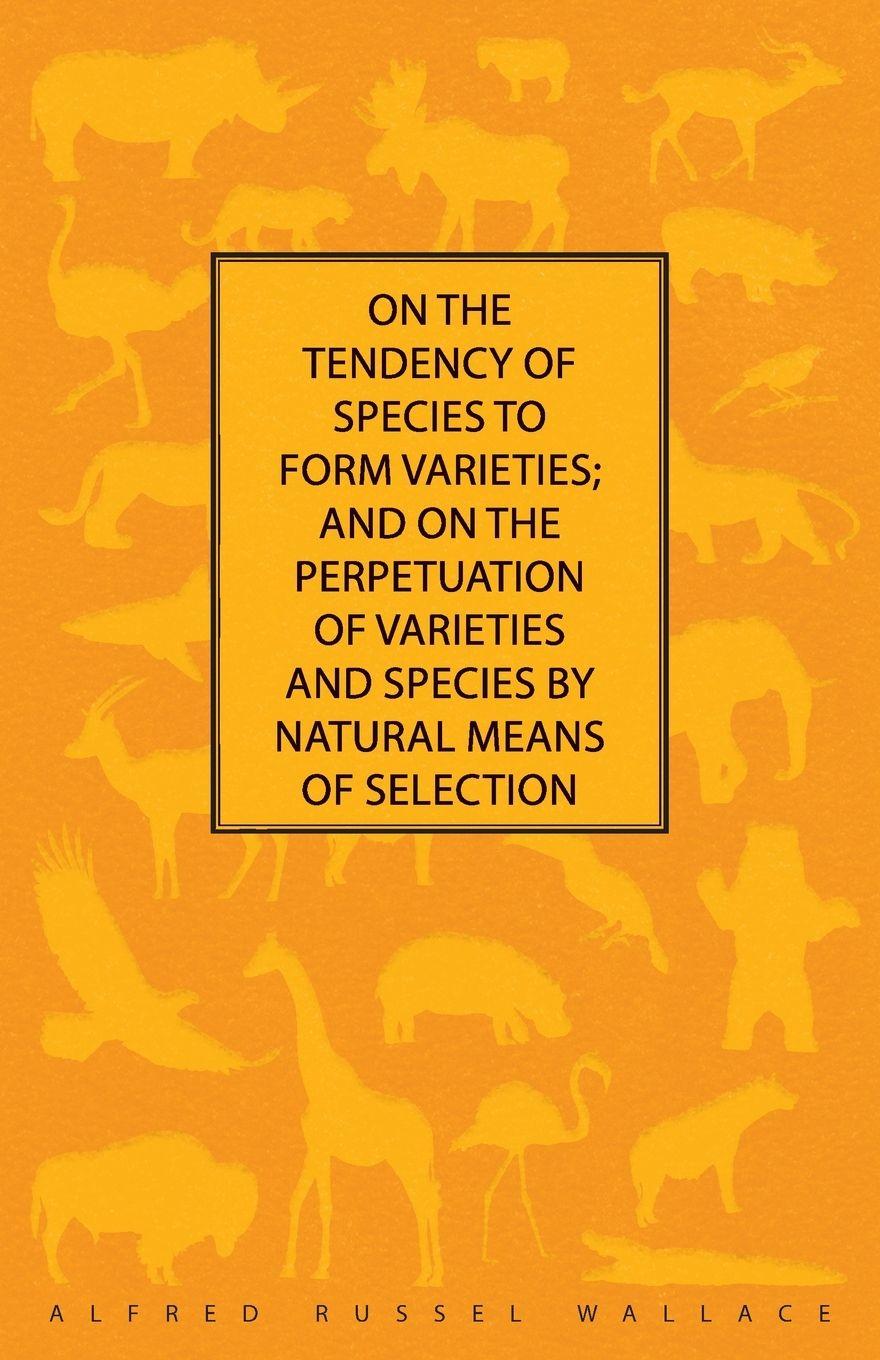 Vorderes Coverbild On the Tendency of Species to form Varieties; and on the Perpetuation of Varieties and Species by Natural Means of Selection