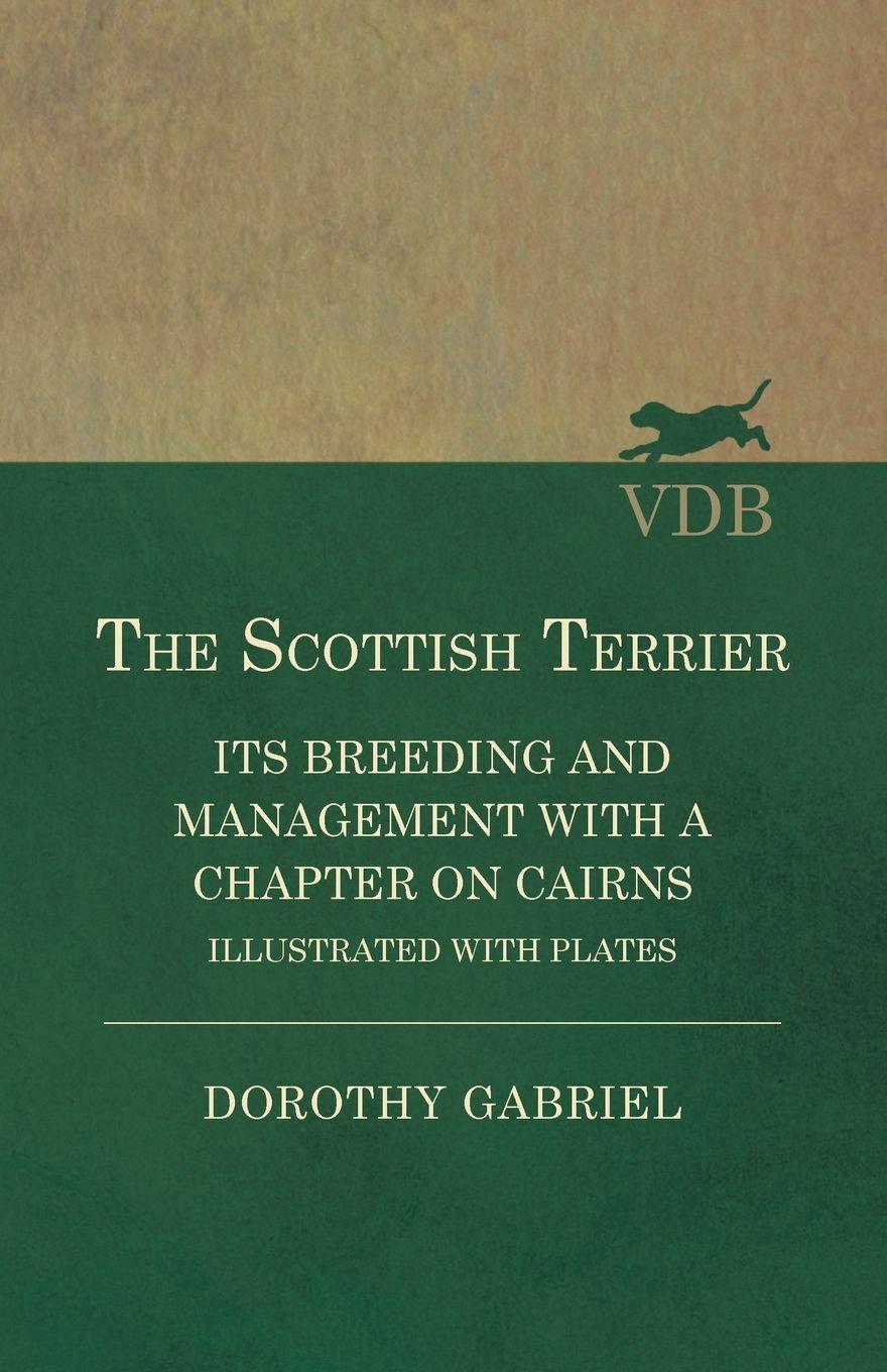 Vorderes Coverbild The Scottish Terrier - It's Breeding and Management With a Chapter on Cairns - Illustrated with plates