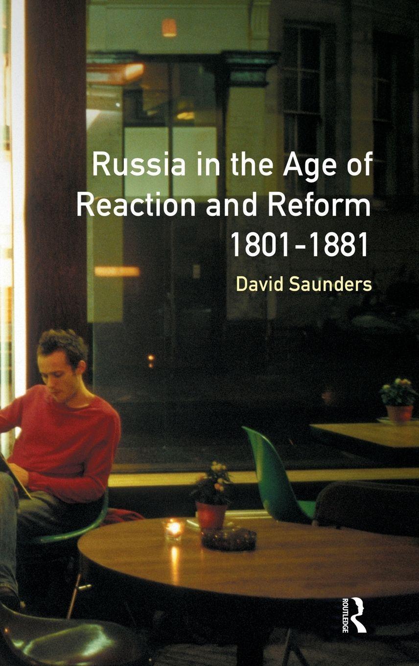Vorderes Coverbild Russia in the Age of Reaction and Reform 1801-1881