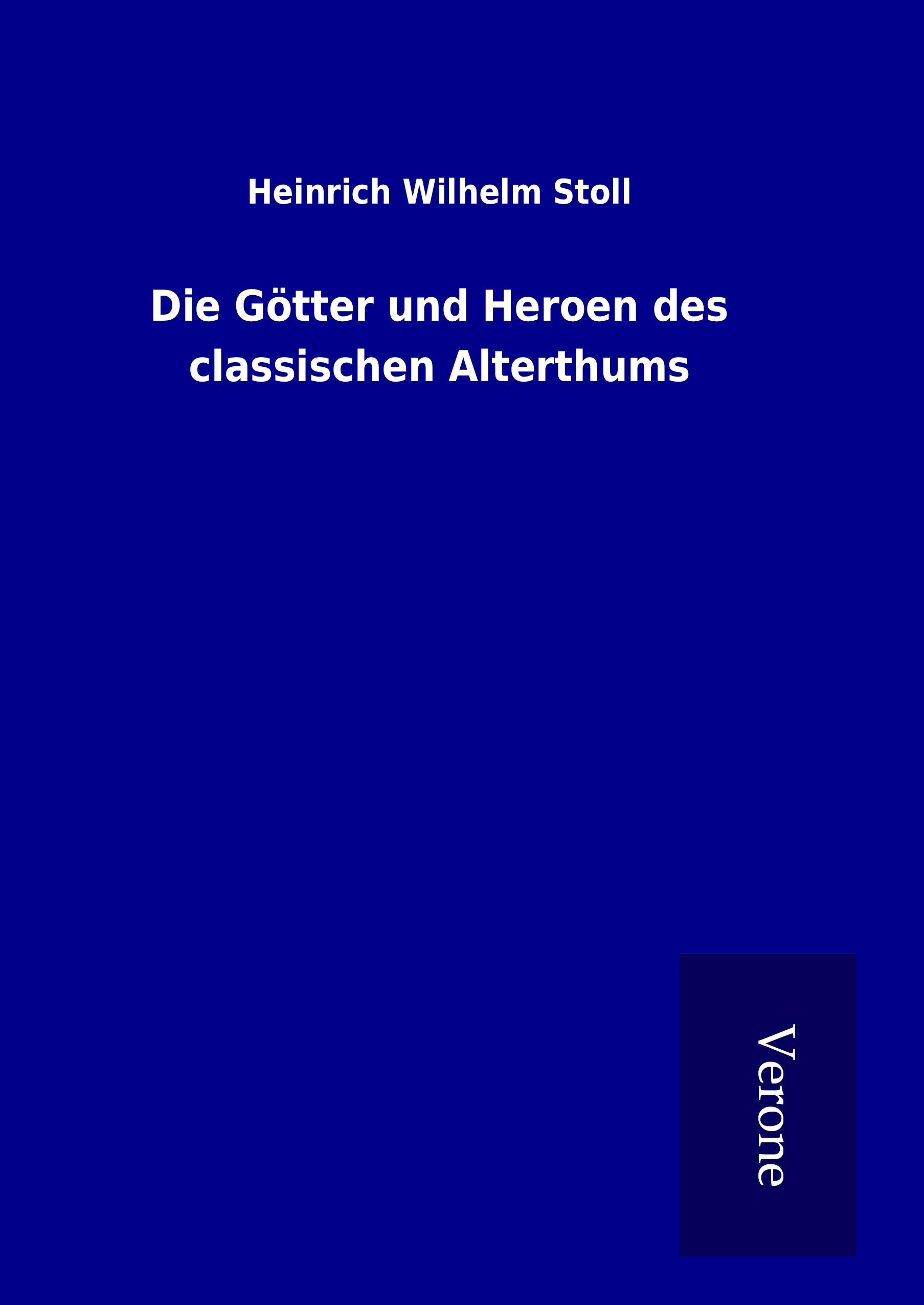 Vorderes Coverbild Die Götter und Heroen des classischen Alterthums