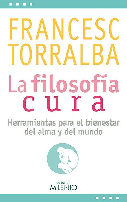Vorderes Coverbild La filosofía cura : herramientas para el bienestar del alma y del mundo