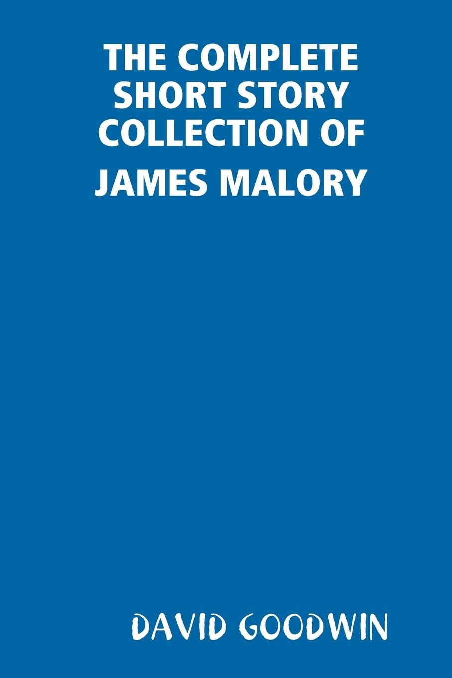 Vorderes Coverbild THE COMPLETE SHORT STORY COLLECTION OF JAMES MALORY