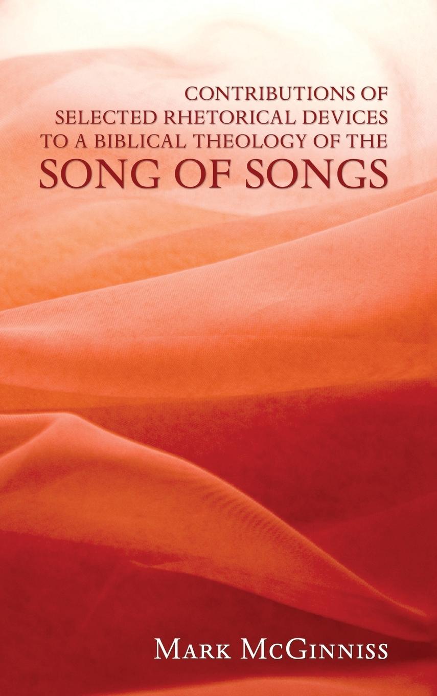 Vorderes Coverbild Contributions of Selected Rhetorical Devices to a Biblical Theology of The Song of Songs