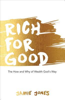 Vorderes Coverbild Rich For Good: The How and Why of Wealth God's Way