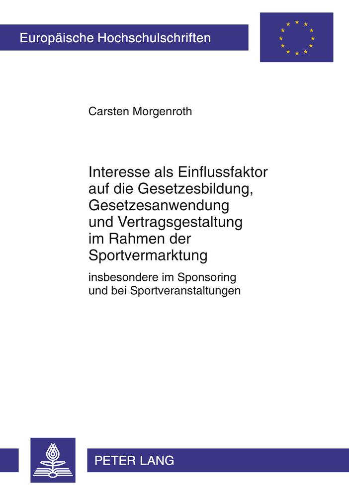 Vorderes Coverbild Interesse als Einflussfaktor auf die Gesetzesbildung, Gesetzesanwendung und Vertragsgestaltung im Rahmen der Sportvermarktung