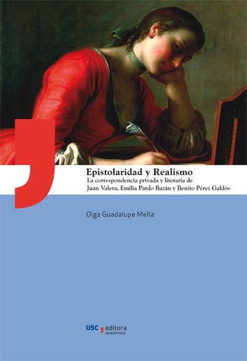 Vorderes Coverbild Epistolaridad y realismo : la correspondencia privada y literaria de Juan Valera, Emilia Pardo Bazán y Benito Pérez Galdós