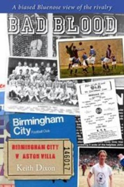 Vorderes Coverbild Bad Blood - Birmingham City v Aston Villa - a Biased Bluenose View of the Rivalry.