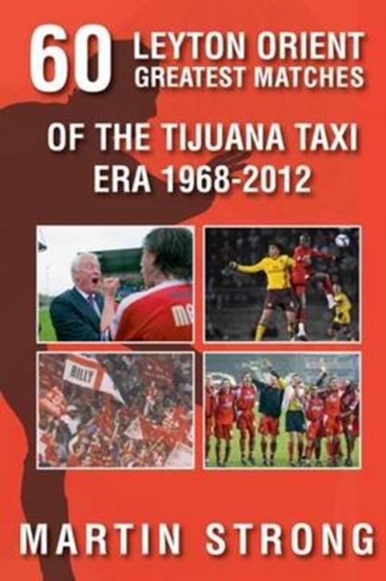 Vorderes Coverbild Sixty Great Leyton Orient Games from the Tijuana Taxi Era 1968-2012