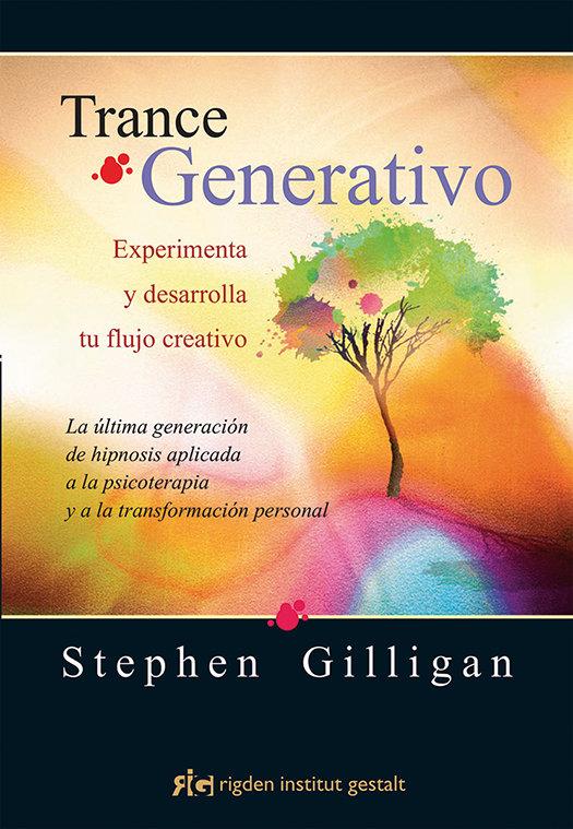 Vorderes Coverbild Trance generativo : experimenta y desarrolla tu flujo creativo : la última generación de hipnosis aplicada a la psicoterapia y a la transformación personal