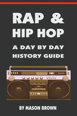 Vorderes Coverbild Rap and Hip Hop: A Day by Day History Guide