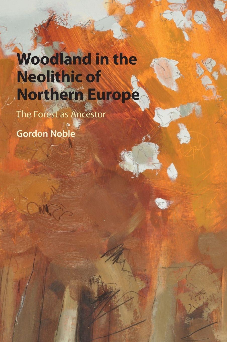 Vorderes Coverbild Woodland in the Neolithic of Northern Europe