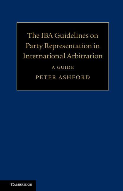 Vorderes Coverbild The IBA Guidelines on Party Representation in International Arbitration