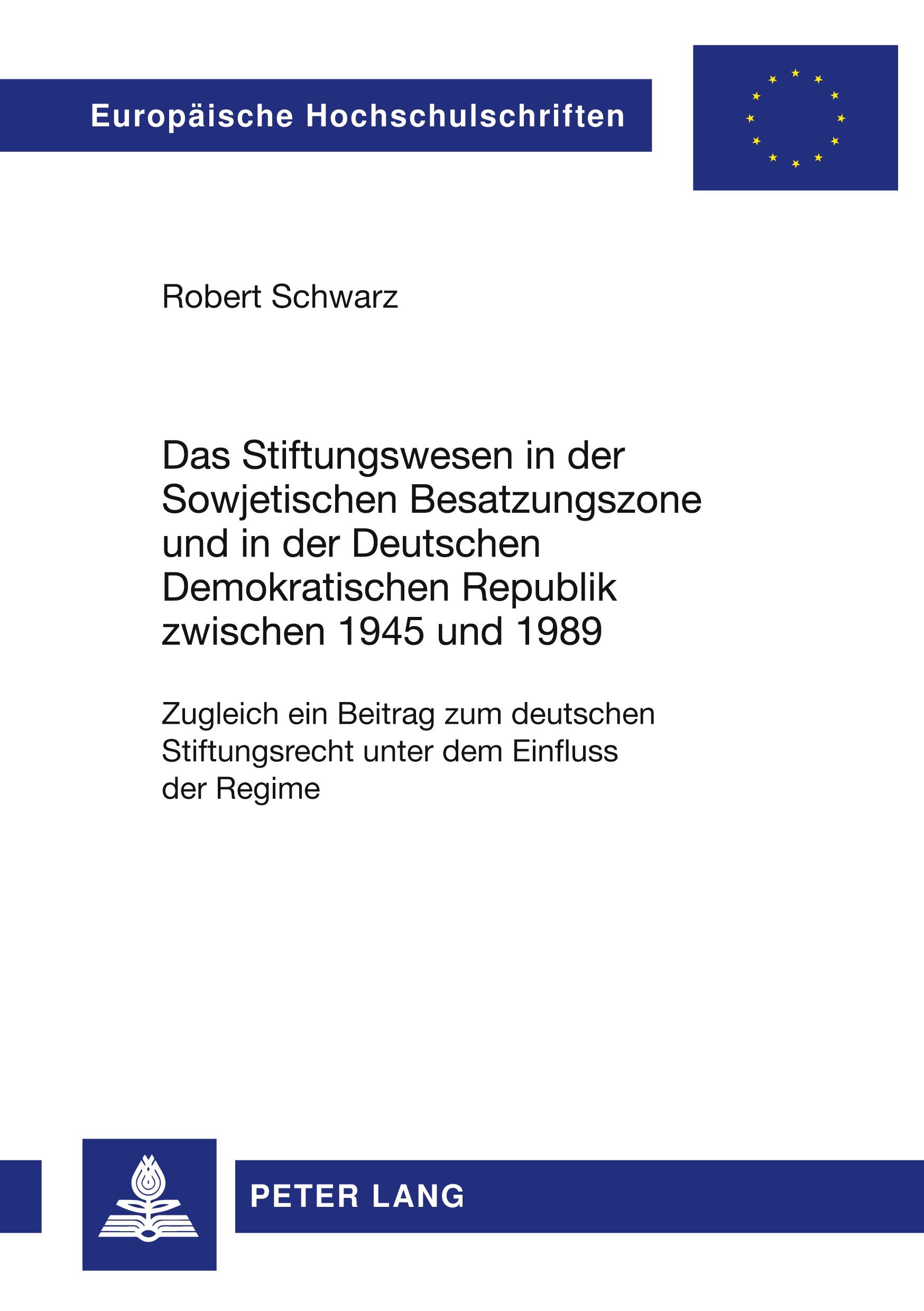 Vorderes Coverbild Das Stiftungswesen in der Sowjetischen Besatzungszone und in der Deutschen Demokratischen Republik zwischen 1945 und 1989