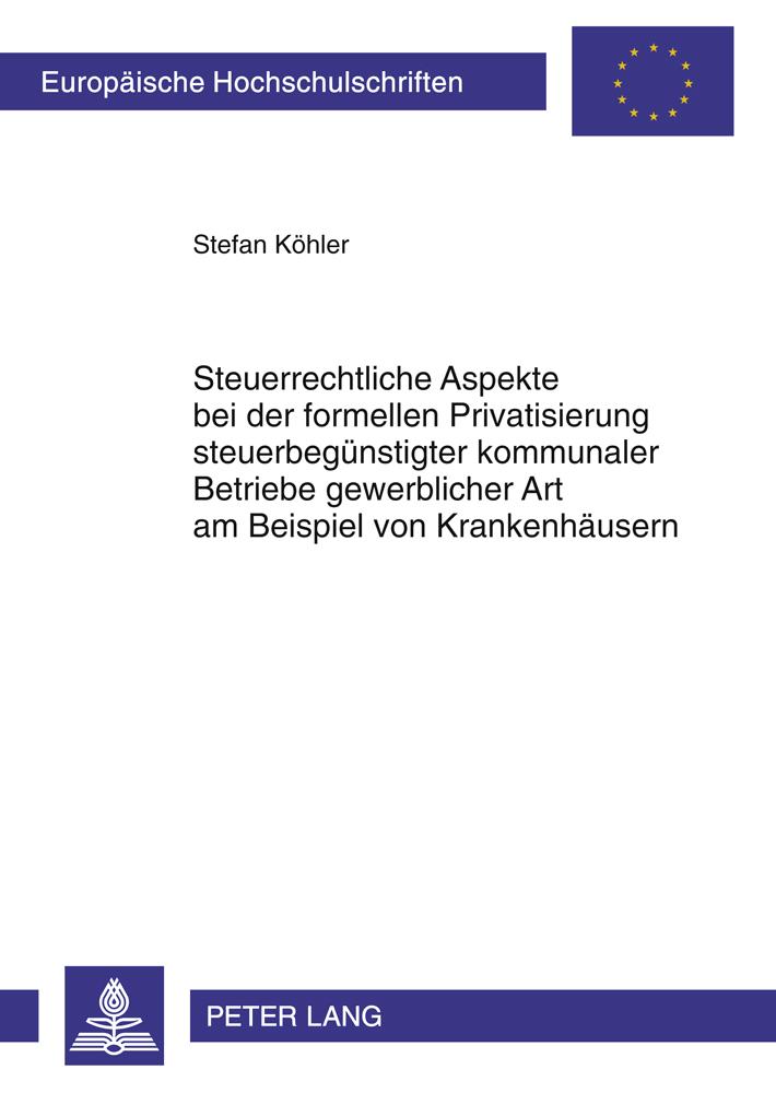 Vorderes Coverbild Steuerrechtliche Aspekte bei der formellen Privatisierung steuerbegünstigter kommunaler Betriebe gewerblicher Art am Beispiel von Krankenhäusern