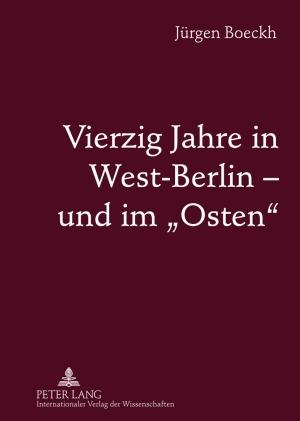 Vorderes Coverbild Vierzig Jahre in West-Berlin - und im 'Osten'