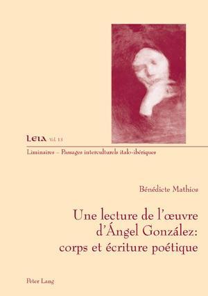 Vorderes Coverbild Une lecture de l'¿uvre d'Ángel González : corps et écriture poétique