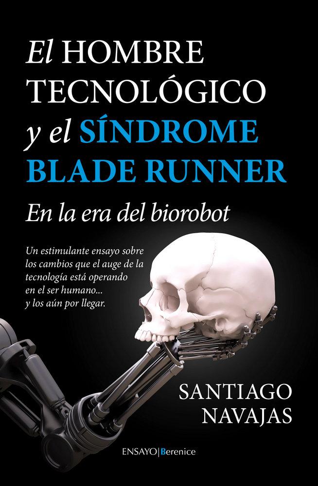 Vorderes Coverbild El hombre tecnológico y el síndrome Blade Runner : en la era del biorobot