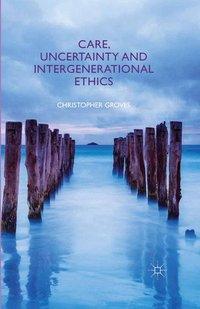 Vorderes Coverbild Care, Uncertainty and Intergenerational Ethics