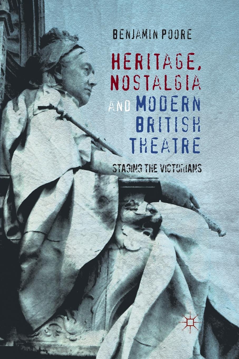 Vorderes Coverbild Heritage, Nostalgia and Modern British Theatre