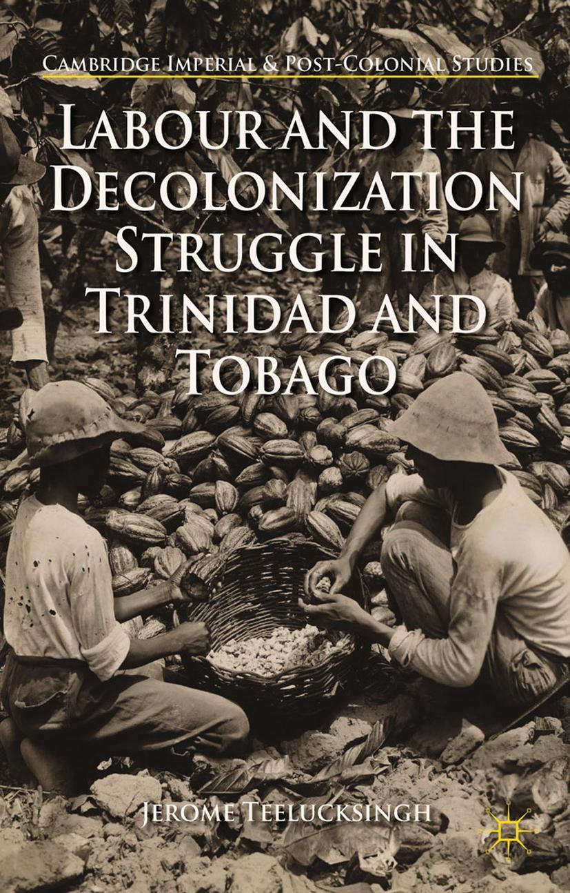 Vorderes Coverbild Labour and the Decolonization Struggle in Trinidad and Tobago