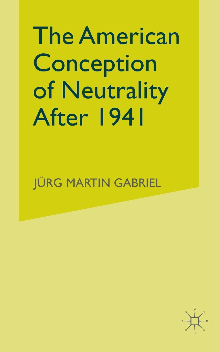 Vorderes Coverbild The American Conception of Neutrality After 1941