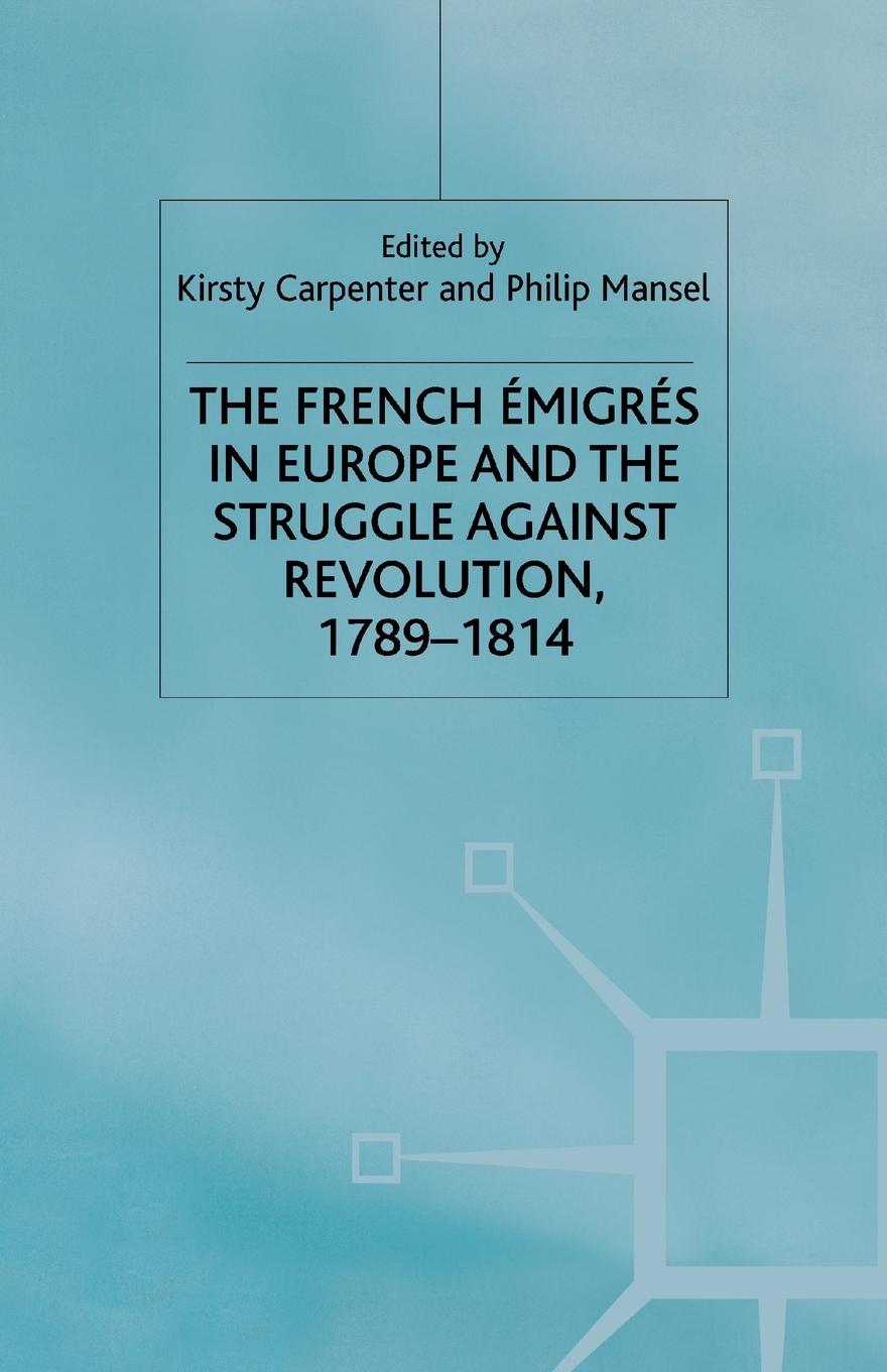 Vorderes Coverbild The French Emigres in Europe and the Struggle Against Revolution, 1789-1814