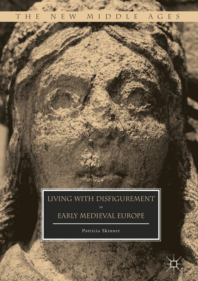 Vorderes Coverbild Living with Disfigurement in Early Medieval Europe