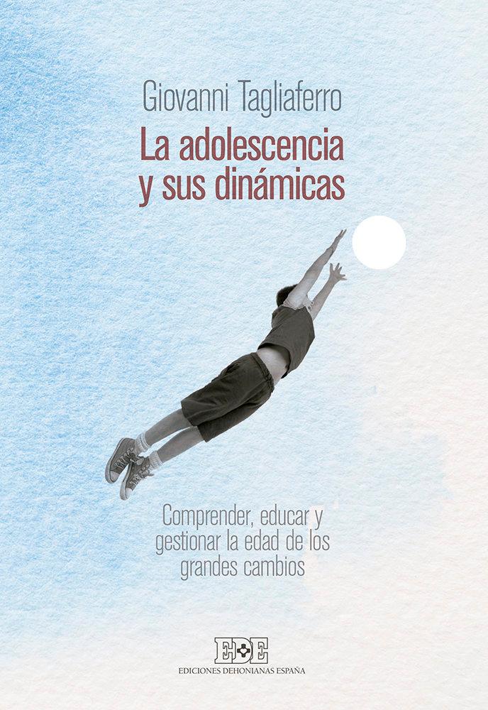 Vorderes Coverbild La adolescencia y sus dinámicas : comprender, educar y gestionar la edad de los grandes cambios
