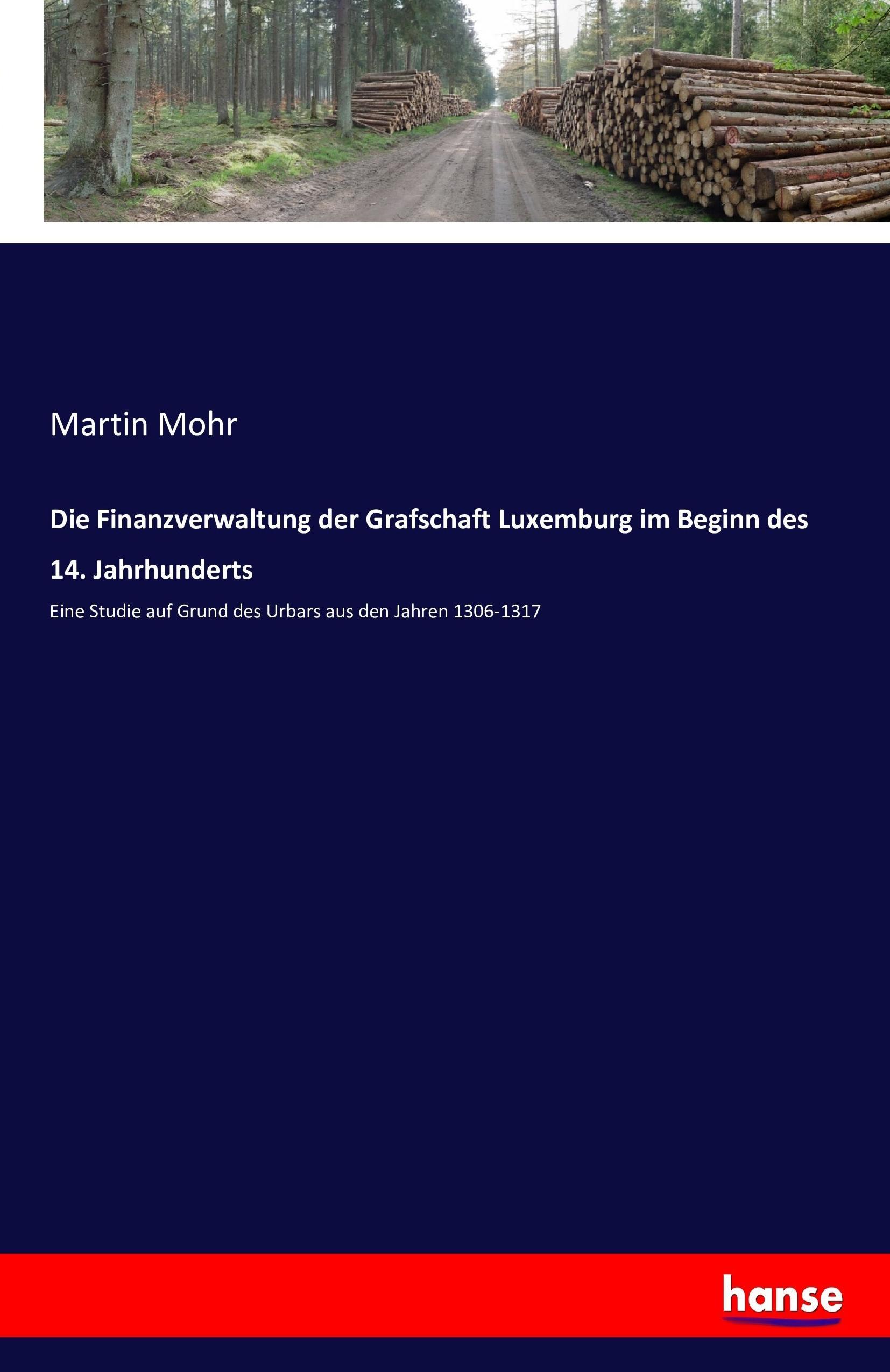 Vorderes Coverbild Die Finanzverwaltung der Grafschaft Luxemburg im Beginn des 14. Jahrhunderts