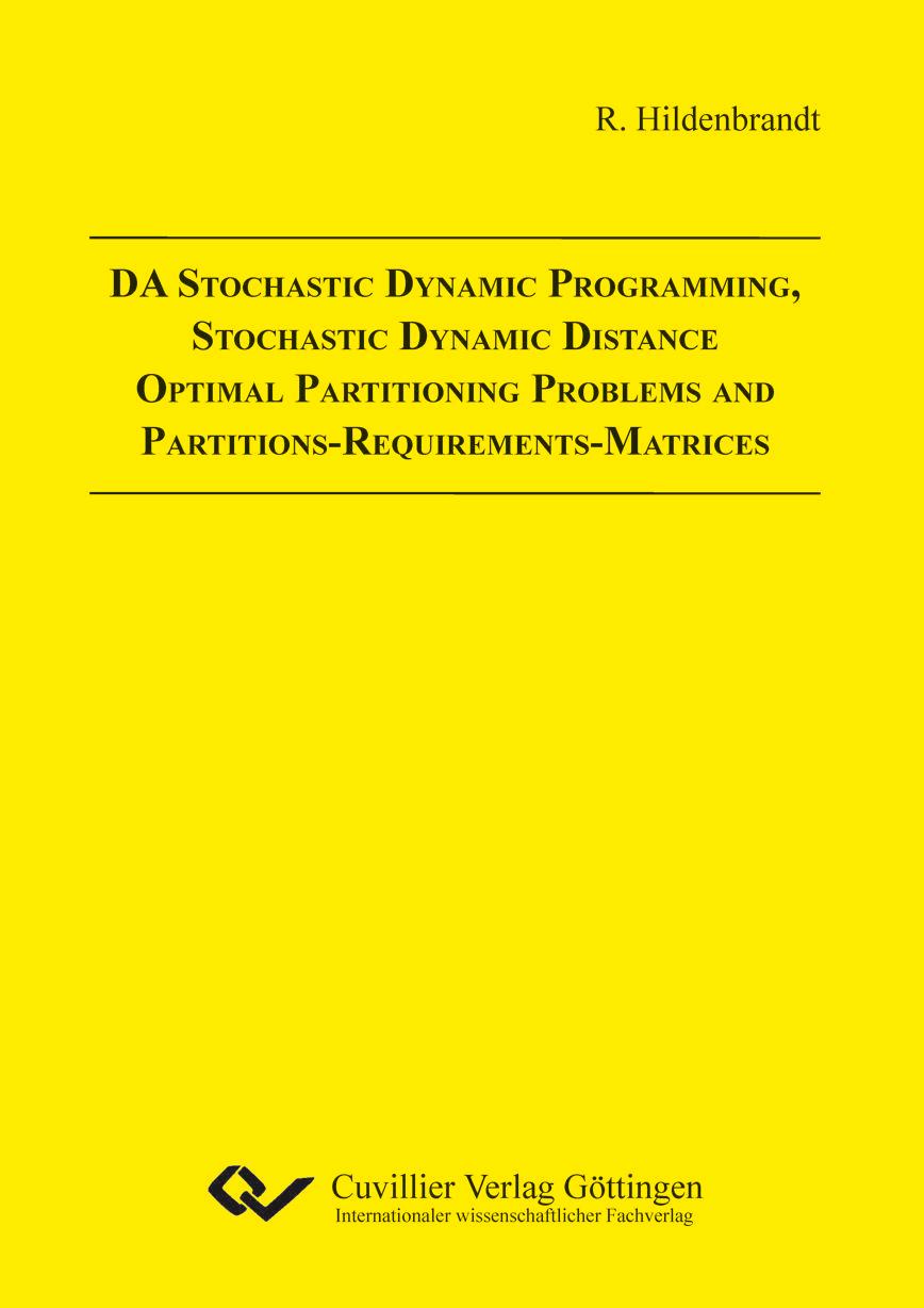 Vorderes Coverbild DA Stochastic Dynamic Programming, Stochastic Dynamic Distance Optimal Partitioning Problems and Partitions-Requirements-Matrices