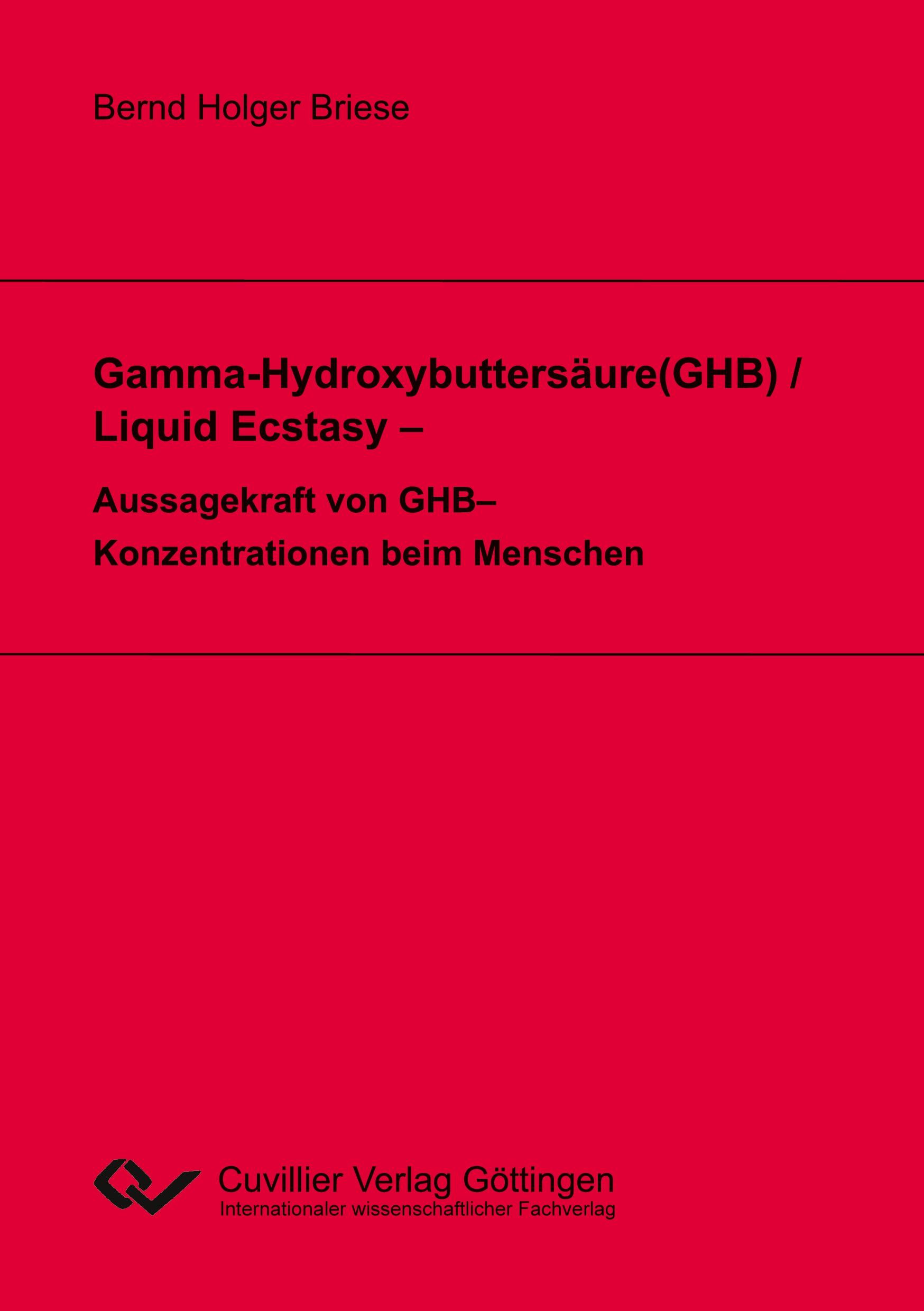 Vorderes Coverbild Gamma-Hydroxybuttersäure(GHB) / Liquid Ecstasy - Aussagekraft von GHB-Konzentrationen beim Menschen